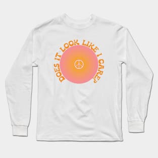 Does It Look Like I Care? Long Sleeve T-Shirt